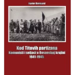 Kod Titovih partizana Komunisti i seljsci u Bosanskoj Krajini 1941-1945