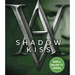 Shadow Kiss - Vampire Academy