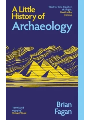 Little History of Archaeology (New Edition)