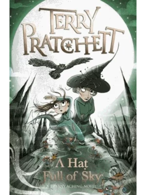 A Hat Full of Sky - A Tiffany Aching Novel