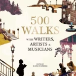 Discover the World in 500 Walks: with Writers, Artists and Musician