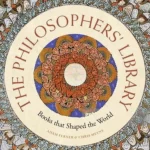 Philosophers' Library How the Worlds Great Books Chart the History of Philosophy
