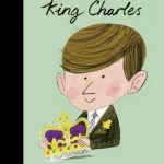 King Charles - Little People, Big Dreams