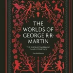 The Worlds of George R.R. Martin