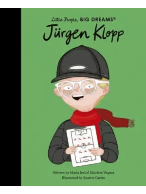 JĂĽrgen Klopp - Little People, Big Dreams