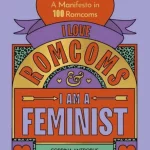 I Love Romcoms and I Am a Feminist