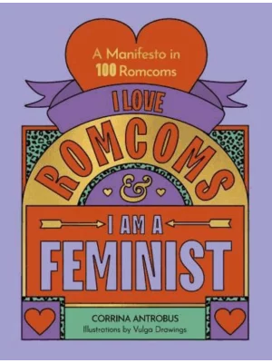 I Love Romcoms and I Am a Feminist