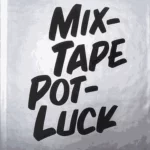 Mixtape Potluck Cookbook