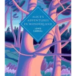 Alice's Adventures in Wonderland, and, Through the Looking Glass
