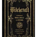 Witchcraft: Volume 1 : A Handbook of Magic Spells and Potions