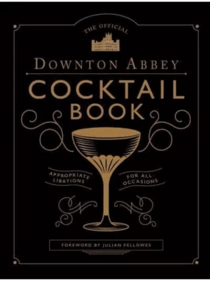 The Official Downton Abbey Cocktail Book