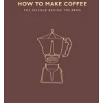How to Make Coffee : The science behind the bean
