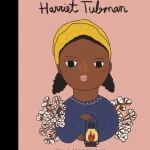 Harriet Tubman - Little People, Big Dreams