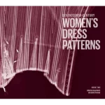 Seventeenth-Century Women's Dress Patterns. Book One