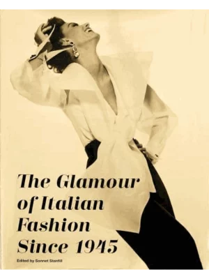 The Glamour of Italian Fashion Since 1945