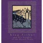 King Arthur and His Knights of the Round Table