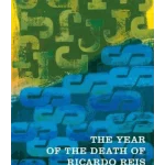 The Year of the Death of Ricardo Reis