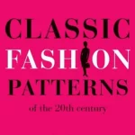 Classic Fashion Patterns of the 20th Century