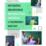 Metodičko oblikovanje matematičkih sadrzaja u razrednoj nastavi