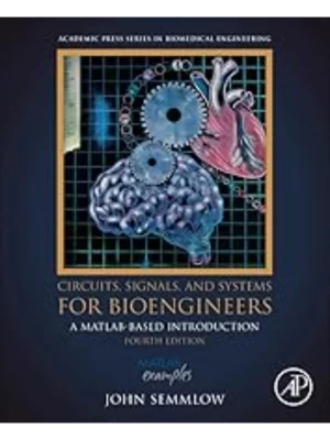 Circuits, Signals, And Systems For Bioengineers