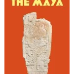 The Maya - Ancient Peoples and Places