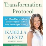Adrenal Transformation Protocol: A 4-Week Plan to Release Stress Symptoms and Go from Surviving to Thriving