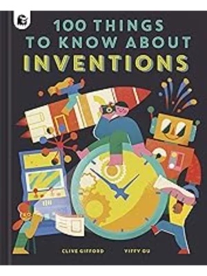 100 Things to Know About Inventions - In a Nutshell