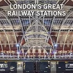 London's Great Railway Stations