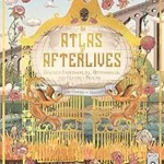 An Atlas of Afterlives