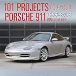 101 Projects for Your Porsche 911, 996, and 997, 1998-2008