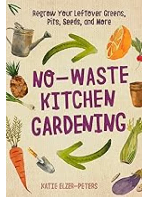 No-Waste Kitchen Gardening