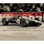 F1 Mavericks The Men and Machines that Revolutionized Formula 1 Racing