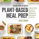 Vegan Yack Attack's Plant-Based Meal Prep