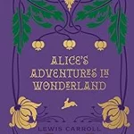 Alice's Adventures in Wonderland and Through the Looking Glass - Chartwell Deluxe Editions