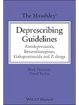The Maudsley Deprescribing Guidelines: Antidepressants, Benzodiazepines, Gabapentinoids and Z-drugs (The Maudsley Prescribing Guidelines Series)