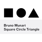 Bruno Munari: Circle, Square, Triangle