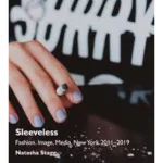 Sleeveless: Fashion, Image, Media, New York 2011-2019