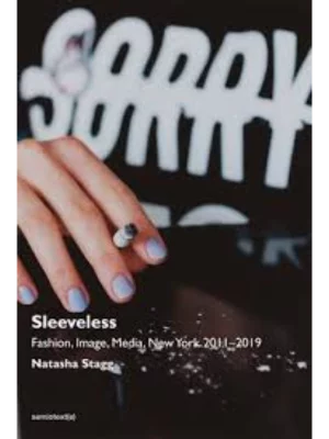 Sleeveless: Fashion, Image, Media, New York 2011-2019