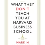 What They Don't Teach You at Harvard Business School