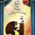 THE BEAR, THE PIANO, THE DOG AND THE FIDDLE