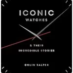 Iconic Watches And Their Incredible Stories
