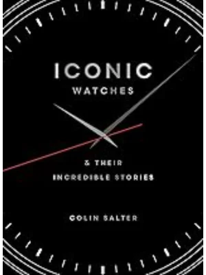 Iconic Watches And Their Incredible Stories