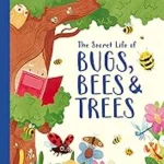 The Secret Life of Bugs, Bees & Trees - Stars of Nature