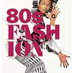 80s Fashion: From Club to Catwalk