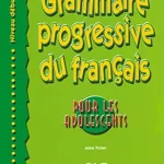 Grammaire progressive du français pour les adolescents, niveau débutant