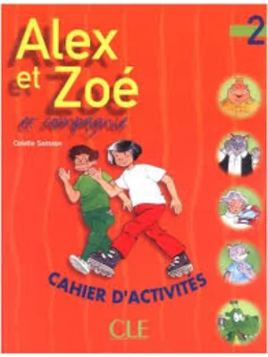 Alex et Zoé, cahier d' activités, niveau 2