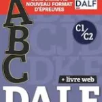 ABC DALF - Niveaux C1/C2 - Livre + CD + Livre-web - Conforme au nouveau format d'épreuves