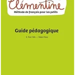 Clémentine - Méthode de français pour les petits - Niveau 1 - Guide pédagogique