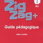 Zigzag + 1 - Niveau A1.1 - Guide pédagogique