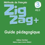 Zigzag + 3 - Niveau A2 - Guide pédagogique